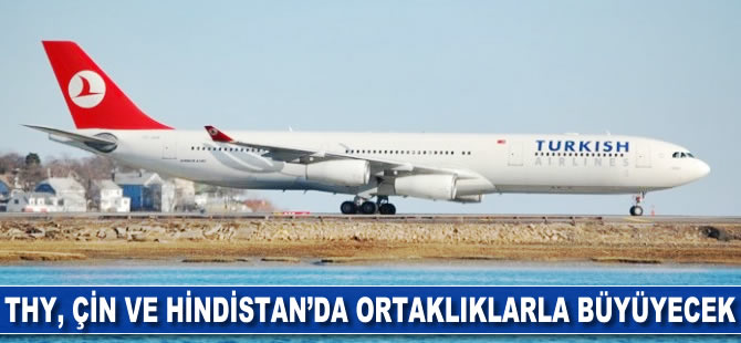 THY, Çin ve Hindistan'da ortaklıklarla büyüyecek