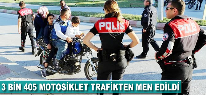 3 bin 405 motosiklete trafikten men edildi