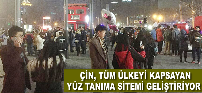 Çin, tüm ülkeyi kapsayacak yüz tanıma sistemi geliştiriyor