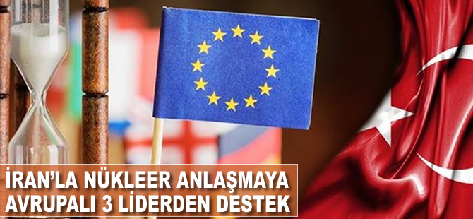 İran’la nükleer anlaşmaya Avrupalı üç liderden ortak destek