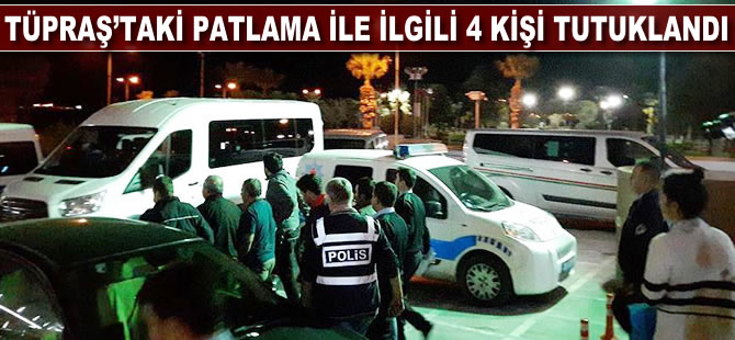 TÜPRAŞ İzmir Rafinerisi'ndeki patlamayla ilgili 4 tutuklama