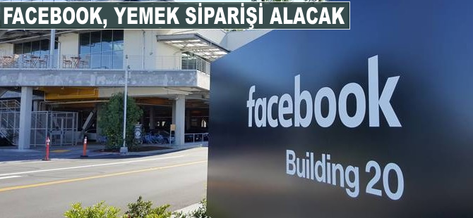 Facebook yemek siparişi almaya başlayacak