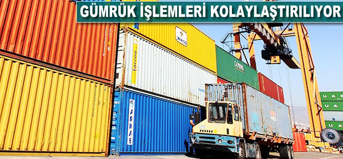 Gümrük işlemleri kolaylaştırılıyor