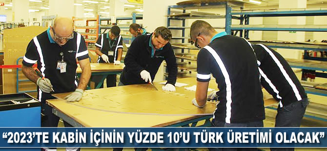 "2023'te kabin içinin yüzde 10'u Türk üretimi olacak"