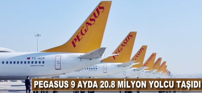 Pegasus 9 ayda 20.8 milyon yolcu taşıdı