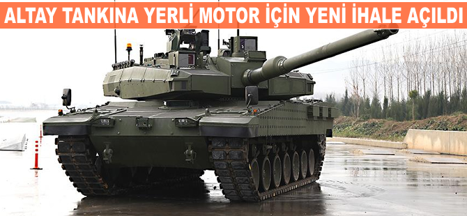 Altay tankına yerli motor için yeni ihale açıldı