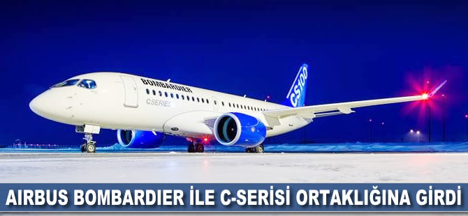 Airbus, Bombardier ile C-Serisi ortaklığına girdi