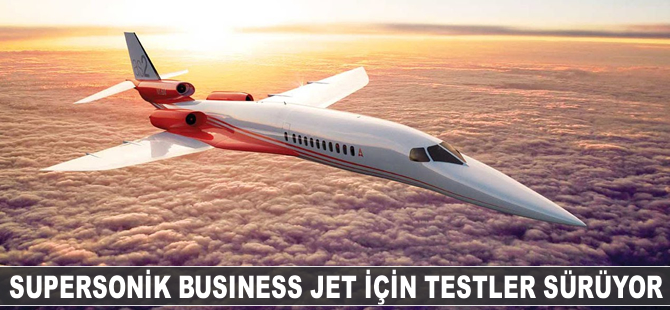 Supersonik business jet için testler sürüyor