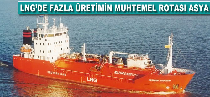 LNG'de fazla üretimin muhtemel rotası Asya