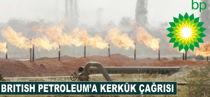 British Petroleum'a Kerkük çağrısı