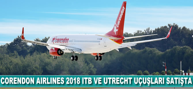 Corendon Airlines 2018 ITB ve Utrecht uçuşları satışta