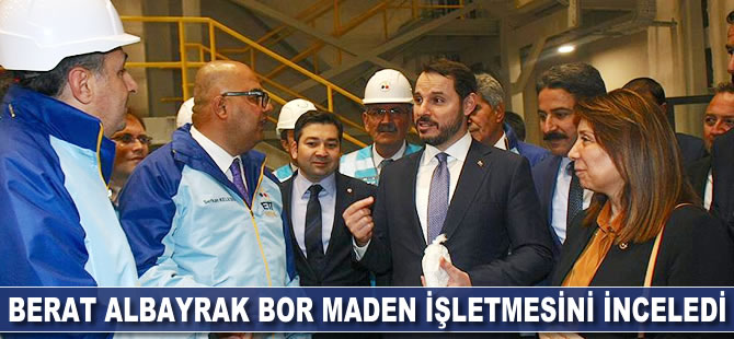 Enerji ve Tabii Kaynaklar Bakanı Berat Albayrak Bor Maden İşletmesini inceledi