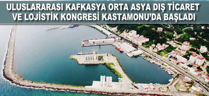 III. Uluslararası Kafkasya Orta Asya Dış Ticaret Ve Lojistik Kongresi Kastamonu’da başladı