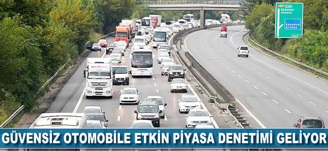 Güvensiz otomobile etkin piyasa denetimi geliyor