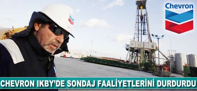 Chevron, IKBY'de sondaj faaliyetlerini durdurdu