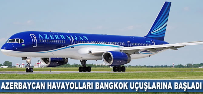 Azerbaycan Havayolları Bangkok uçuşlarına başlıyor