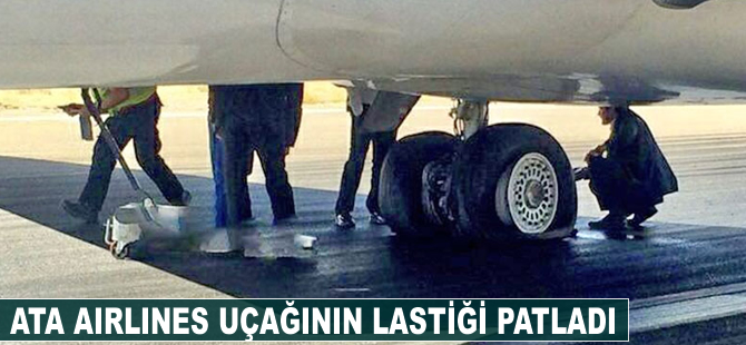 ATA Airlines uçağının lastiği patladı