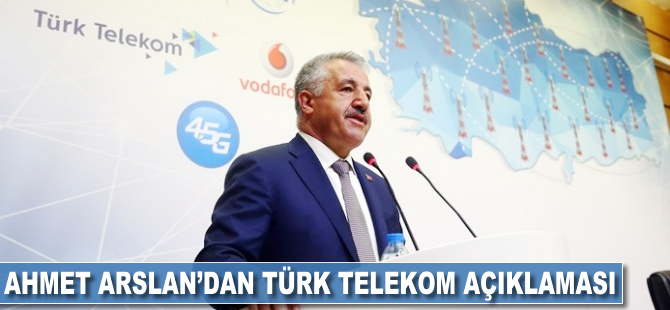 Ahmet Arslan'dan Türk Telekom açıklaması