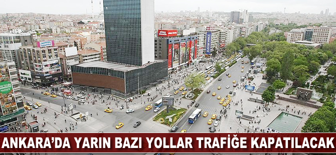 Ankara'da bazı yollar trafiğe kapatılacak