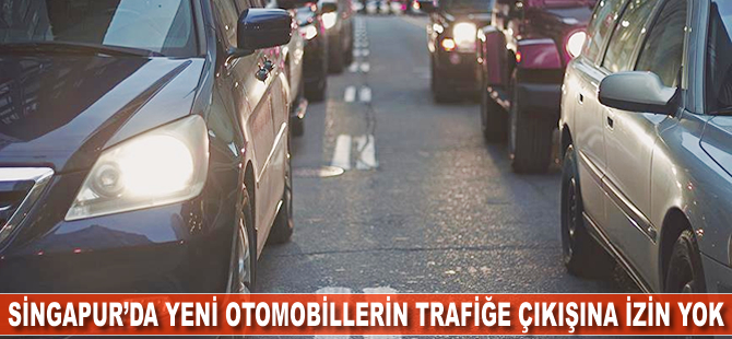 Singapur'da yeni otomobillerin trafiğe çıkışına izin yok