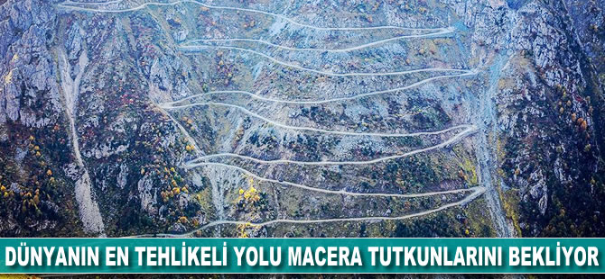 Dünyanın en tehlikeli yolu macera tutkunlarını bekliyor