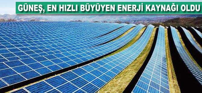 Güneş, en hızlı büyüyen enerji kaynağı oldu