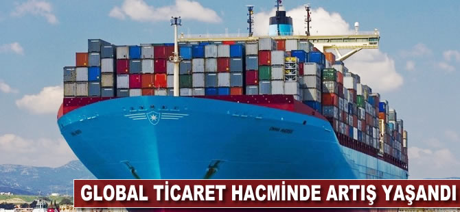 Global ticaret hacminde artış yaşandı