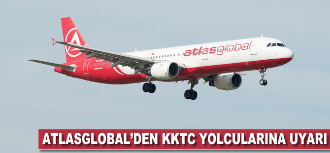 AtlasGlobal'den KKTC yolcularına uyarı