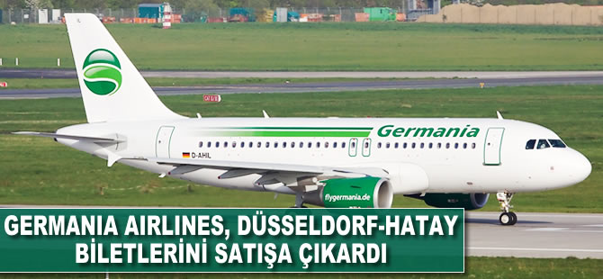 Germania Airlines, Düsseldorf-Hatay biletlerini satışa çıkardı