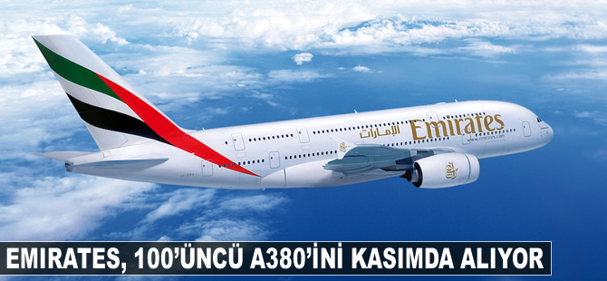 Emirates, kasımda 100.'üncü A380 uçağını alıyor