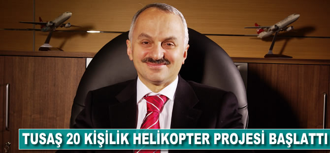 TUSAŞ 20 kişilik helikopter projesi başlattı