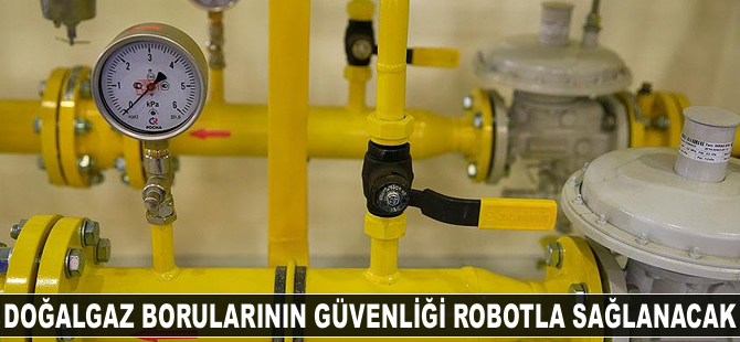 Doğalgaz borularının güvenliği robotla sağlanacak