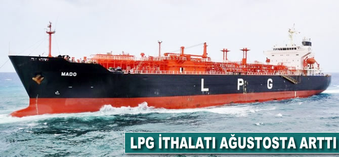 LPG ithalatı ağustosta arttı