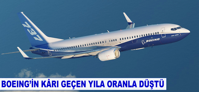 Boeing'in kârı geçen yıla oranla düştü