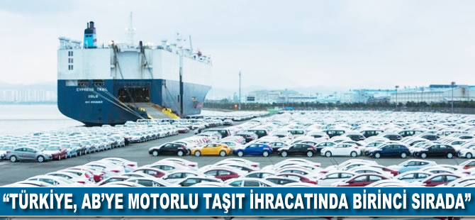 'Türkiye, AB'ye motorlu taşıt ihracatında ilk sırada'