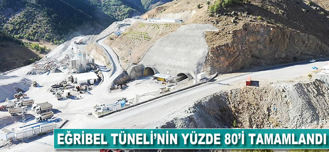 Eğribel Tüneli'nin yüzde 80'i tamamlandı