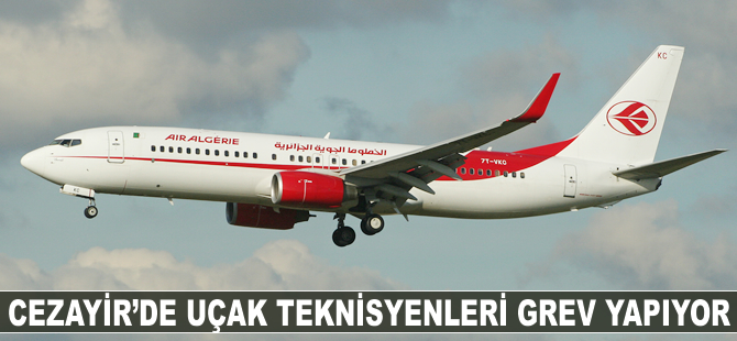 Cezayir'de uçak teknisyenleri grev yapıyor