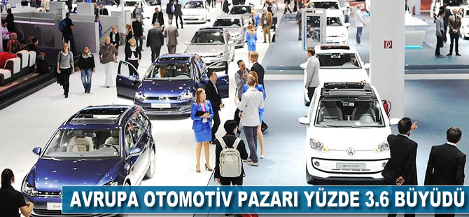 Avrupa otomotiv pazarı yüzde 3.6 büyüdü