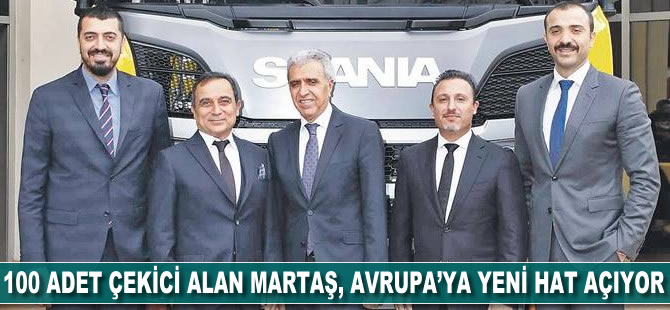 100 çekici alan Martaş Avrupa'ya yeni hat açıyor