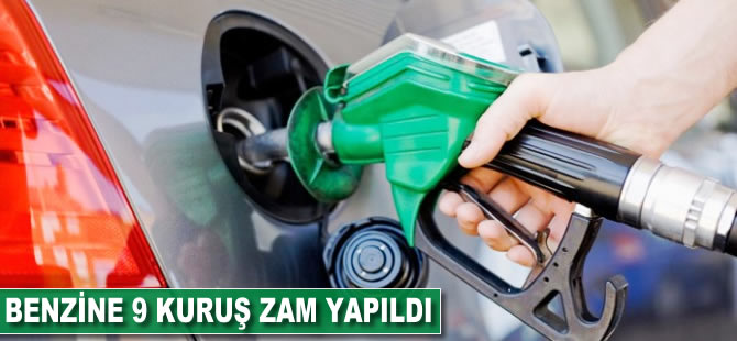 Benzine 9 kuruş zam yapıldı