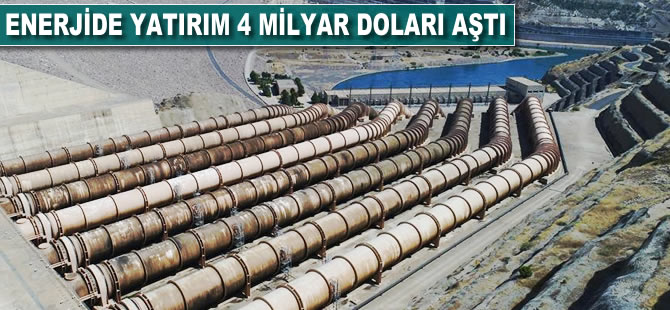 Enerjide yatırım 4 milyar doları aştı