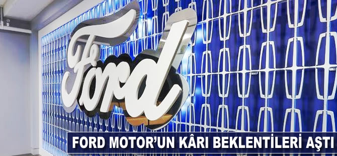 Ford Motor'un kârı beklentileri aştı