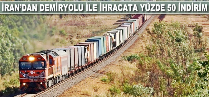 İran'dan demiryolu ile ihracata yüzde 50 indirim