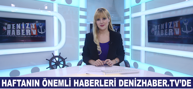 Haftanın öne çıkan haberleri DenizHaber.TV'de yayınlandı