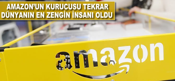 Amazon'un kurucusu tekrar dünyanın en zengin kişisi oldu