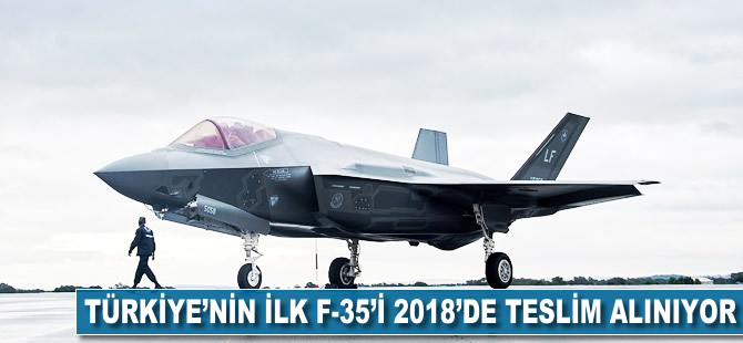 Türkiye'nin ilk F-35'i 2018'de teslim alınıyor