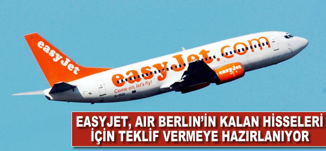 easyJet, Air Berlin'in kalan hisseleri için teklife hazırlanıyor