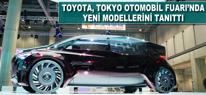 Toyota, Tokyo Otomobil Fuarı'nda yeni modellerini sergiledi