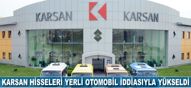 Karsan hisseleri yerli otomobil iddiası ile yükseldi