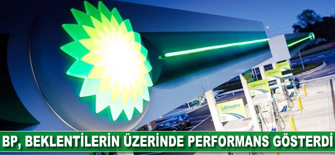 BP, beklentilerin üzerinde performans gösterdi